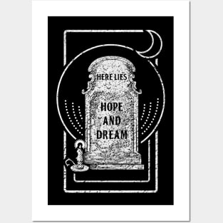 Here lies hope and dream Posters and Art